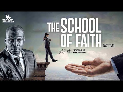 THE SCHOOL OF FAITH [PART 2] || HIS TREASURE HOUSE || ABUJA-NIGERIA || APOSTLE JOSHUA SELMAN