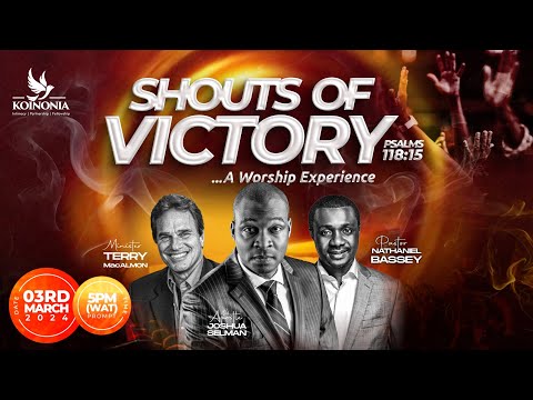 SHOUTS OF VICTORY (A WORSHIP EXPERIENCE) WITH APOSTLE JOSHUA SELMAN 03||03||2024