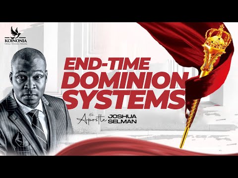 END-TIME DOMINION SYSTEMS WITH APOSTLE JOSHUA SELMAN II15I10I2023II