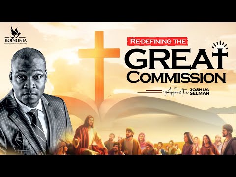 RE-DEFINING THE GREAT COMMISSION WITH APOSTLE JOSHUA SELMAN II16II07II2023