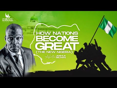 HOW NATIONS BECOME GREAT (A NEW NIGERIA) WITH APOSTLE JOSHUA SELMAN II01I10I2023II