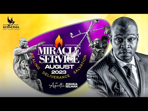 AUGUST 2023 MIRACLE SERVICE WITH APOSTLE JOSHUA SELMAN II27II08II23
