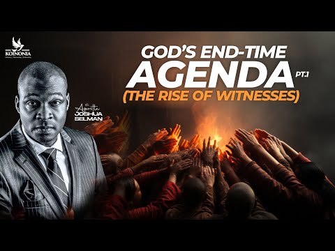 GOD’S END-TIME AGENDA - PART ONE (THE RISE OF WITNESSES) II CAMBRIDGE ENCOUNTER II APST. SELMAN