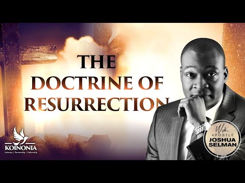 THE DOCTRINE OF RESURRECTION WITH APOSTLE JOSHUA II17I04I2022II