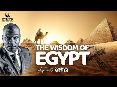 THE WISDOM OF EGYPT || FGBMFI 2023 WORLD CONVENTION || ACCRA-GHANA || APOSTLE JOSHUA SELMAN