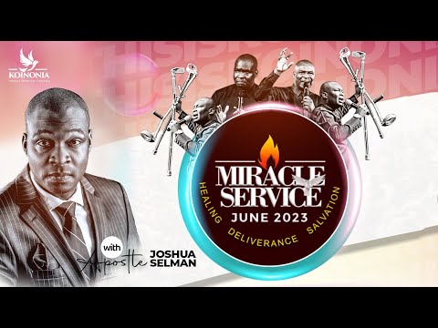 JUNE 2023 MIRACLE SERVICE WITH APOSTLE JOSHUA SELMAN II25II06II2023