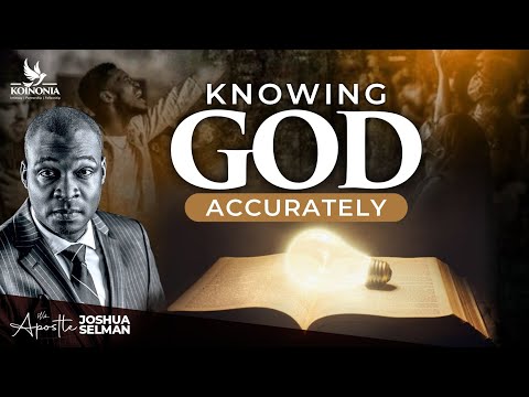 KNOWING GOD ACCURATELY WITH APOSTLE JOSHUA SELMAN I20I08I2023