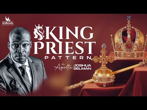 THE KING-PRIEST PATTERN || WORD OF LIFE BIBLE CHURCH || WARRI-NIGERIA || APOSTLE JOSHUA SELMAN