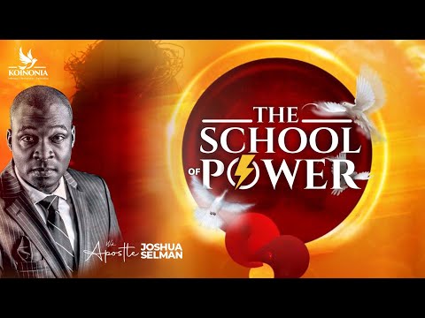 THE SCHOOL OF POWER WITH APOSTLE JOSHUA SELMAN II11I06I2023II