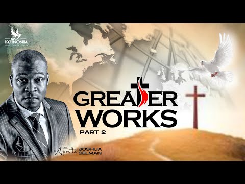 GREATER WORKS (PART 2) WITH APOSTLE JOSHUA SELMAN II10II09II2023
