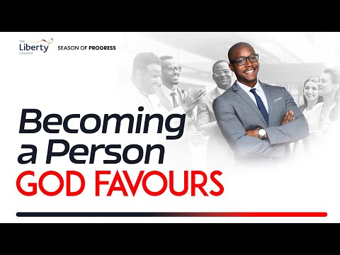Becoming a Person God Favours | With Dr. Sola Fola-Alade | Liberty Church Global