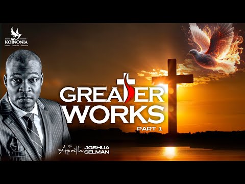 GREATER WORKS (PART 1) WITH APOSTLE JOSHUA SELMAN II03II09II2023