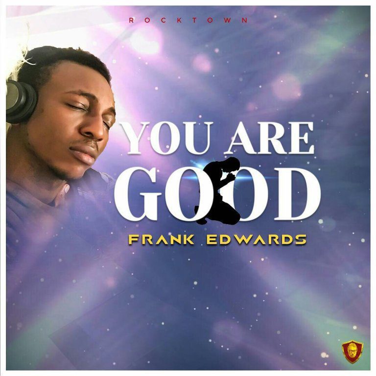 DOWNLOAD MP3: Frank Edwards - You Are Good