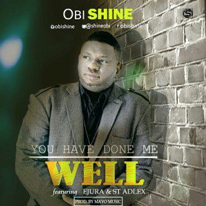 Obi Shine – You Have Done Me Well mp3 download