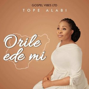 DOWNLOAD MP3: Tope Alabi – Orile Ede Mi + [VIDEO]