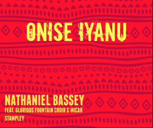 Onise Iyanu Nathaniel Bassey Ft. Micah Stampley Mp3 and Lyrics