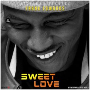 Frank_Edwards_Sweet_Love DOWNLOAD MP3: Frank Edwards – Sweet Love