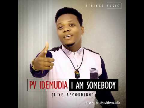 I-Am-Somebody DOWNLOAD MP3: Pv Idemudia - I Am Somebody