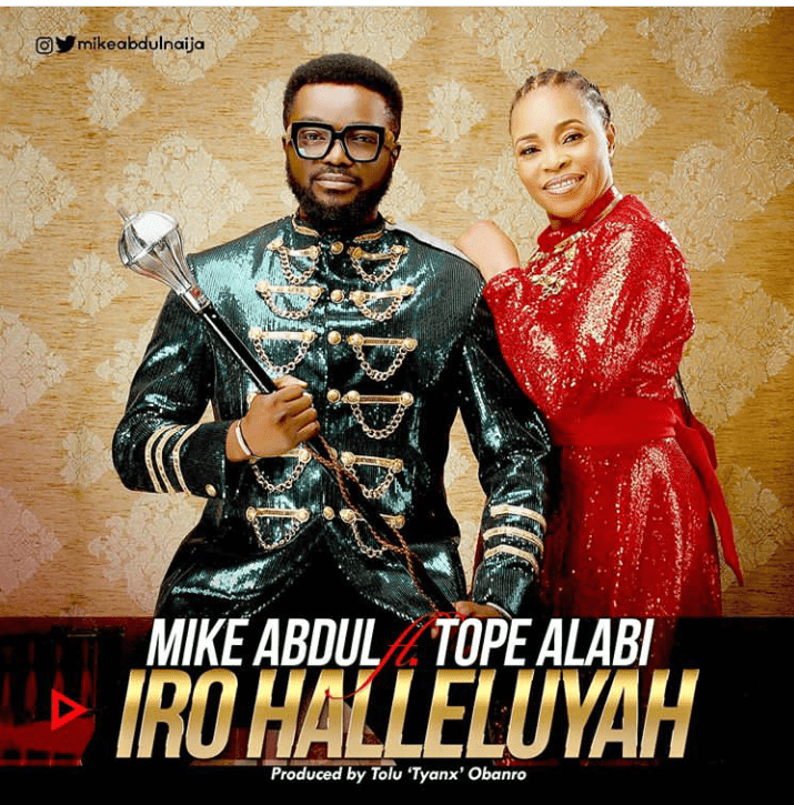 DOWNLOAD MP3: Mike Abdul ft. Tope Alabi – Iro Halleluyah