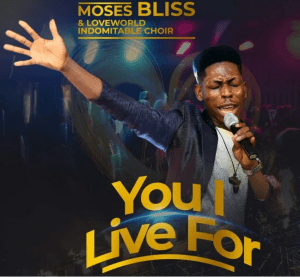 DOWNLOAD MP3: Moses Bliss – You I Live For