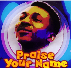 DOWNLOAD MP3: Frank Edwards – Praise Your Name