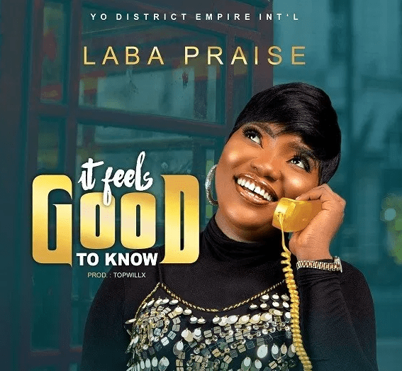 DOWNLOAD-MP3-Laba-Praise-It-Feels-Good-To-Know DOWNLOAD MP3: Laba Praise – It Feels Good To Know