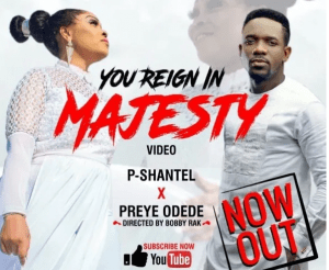 DOWNLOAD MP3: P-Shantel Ft. Preye Odede – You Reign In Majesty