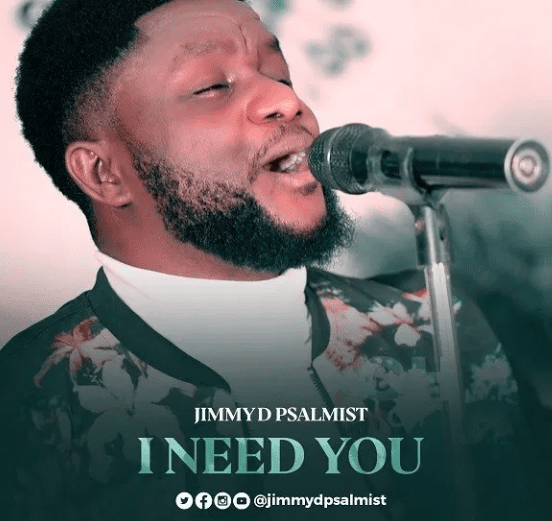 DOWNLOAD MP3: Jimmy D Psalmist – I Need You