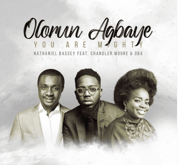 Nathaniel Bassey Ft. Chandler Moore & Oba – Olorun Agbaye