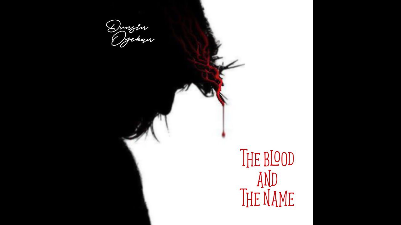 download mp3: Dunsin Oyekan - The Blood and The Name