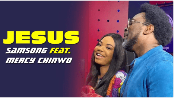 download mp3: Samsong Ft. Mercy Chinwo – Jesus