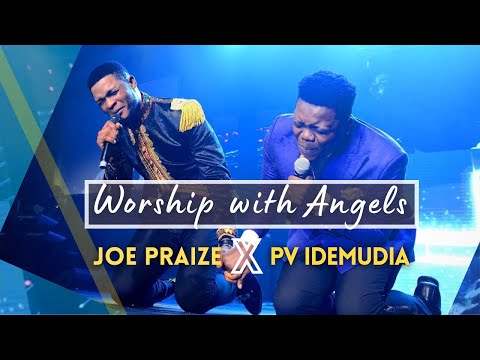 Joe Praize X PV IDEMUDIA - WORSHIP WITH ANGELS