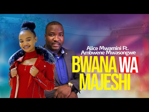 Alice Mwamini ft Ambwene Mwasongwe – Bwana wa Majeshi