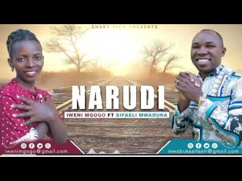 SIFAELI MWABUKA ft IWENI MGOGO - NARUDI KWAKO