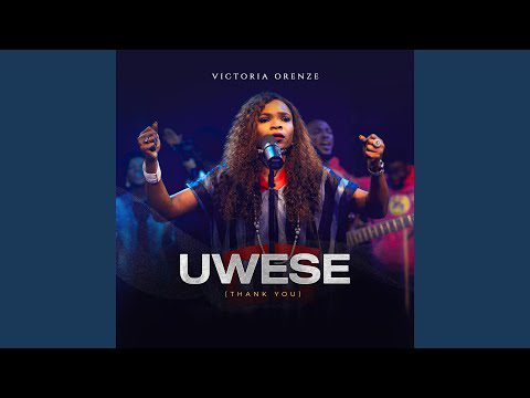 Victoria Orenze – Uwese (Thank You)