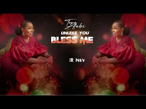 Tope Alabi - Unless You Bless Me