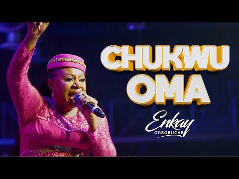 Enkay Ogboruche - Chukwu Oma Medley