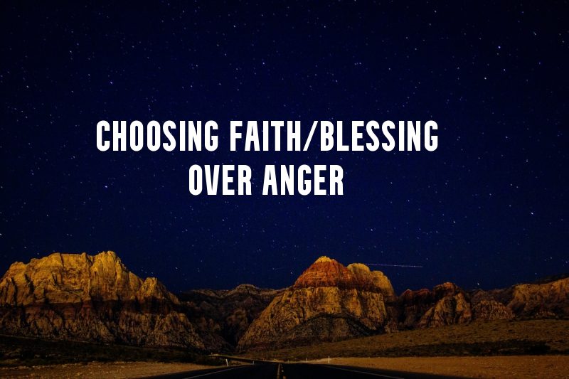 Choosing FaithBlessing Over Anger