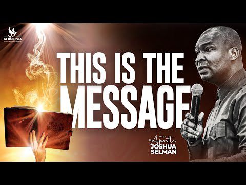 This Is The Message by Apostle Joshua Selman