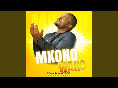 Bony Mwaitege – Mkono Wako