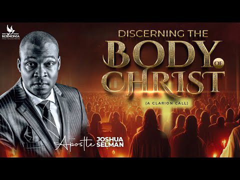 Discerning The Body Of Christ by Apostle Joshua Selman