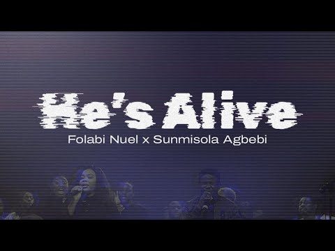 Folabi Nuel - He's Alive feat. Sunmisola Agbebi