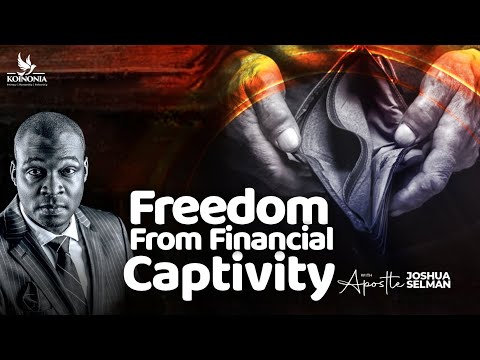 Freedom From Financial Captivity by Apostle Joshua Selman