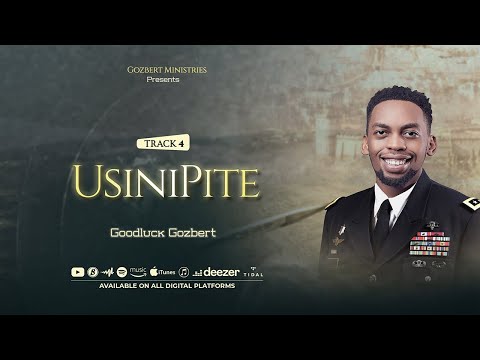 Goodluck Gozbert – Usinipite