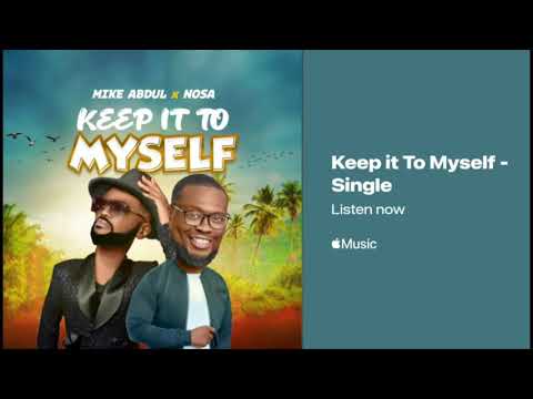 Mike Abdul ft. Nosa - Keep It To Myself