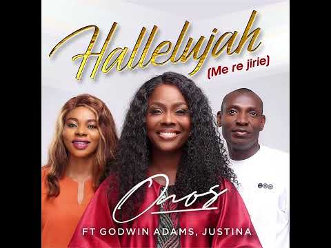 Onos - Hallelujah (Me Re Jirie) ft. Godwin Adams & Justina