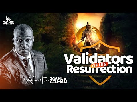 Validators of His Resurrection by Apostle Joshua Selman