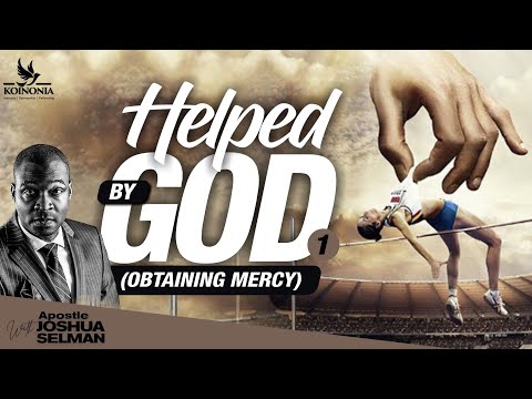 Helped By God Part 1: Obtaining Mercy
