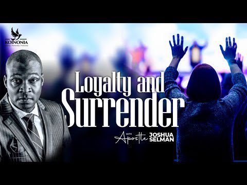 Loyalty and Surrender by Apostle Joshua Selman