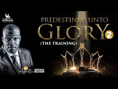 Predestined Unto Glory 2 [The Training] by Apostle Joshua Selman